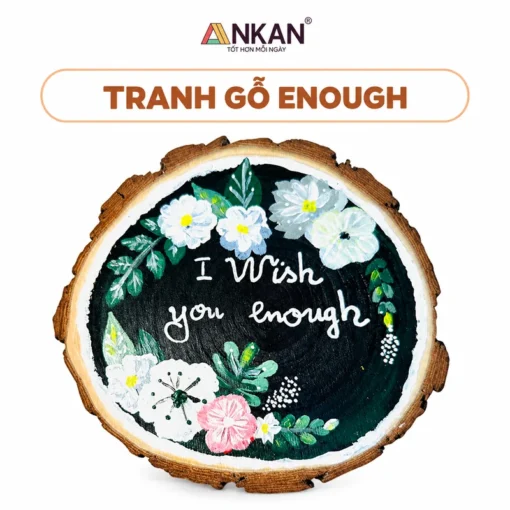 Tranh Gỗ I Wish You Enough 18cm nền trắng, logo ANKAN